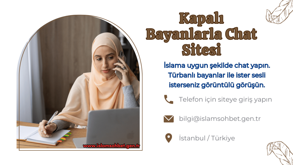 İstanbul islami sohbet odaları. Türbanlı, kapalı, çarşaflı bayanlarla chat yapın!