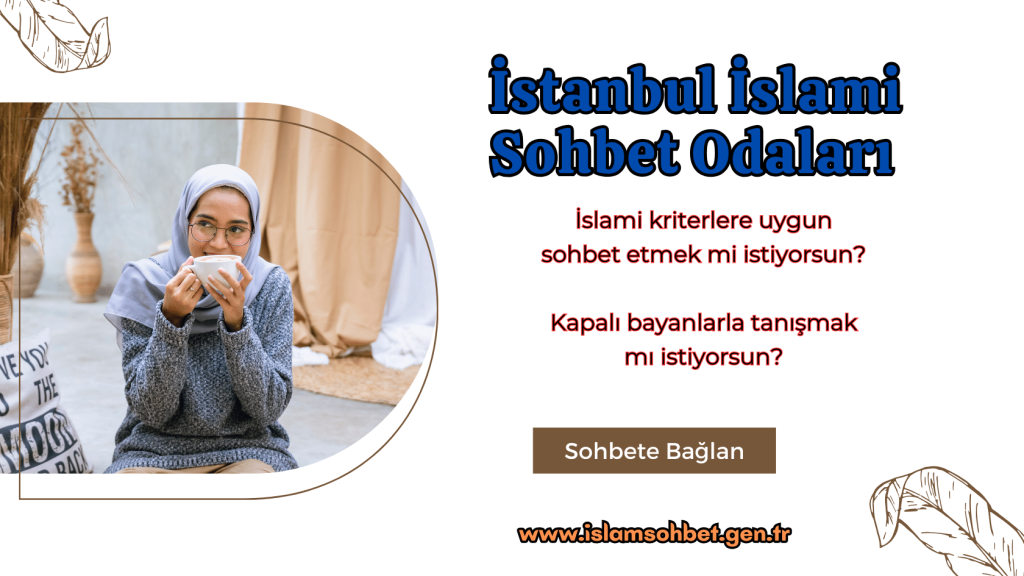 İstanbul dini mobil chat sohbet odaları. Türbanlı, çarşaflı, eşarplı bayanlarla bedava ücretsiz chat yapın!